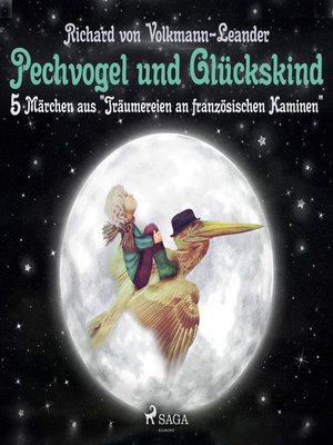 cover image of Pechvogel und Glückskind. 5 Märchen aus "Träumereien an französischen Kaminen"